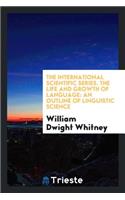 The Life and Growth of Language; An Outline of Linguistic Science
