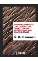Suspension Bridges and Cantilevers, Their Economic Proportions and Limiting Spans