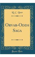 Orvar-Odds Saga (Classic Reprint)