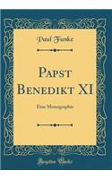 Papst Benedikt XI: Eine Monographie (Classic Reprint)