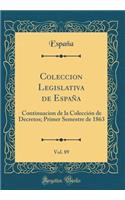 Coleccion Legislativa de Espaï¿½a, Vol. 89: Continuacion de la Colecciï¿½n de Decretos; Primer Semestre de 1863 (Classic Reprint)