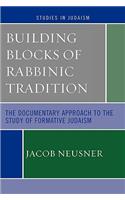 Building Blocks of Rabbinic Tradition: The Documentary Approach to the Study of Formative Judaism