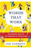 Words at Work: An Insider's Guide to the Language of Professions