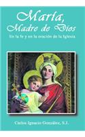 Maria, Madre de Dios. En La Fe y En La Oracion de la Iglesia