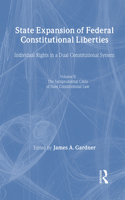 State Expansion of Federal Constitutional Liberties: V1 the Development of Independent State Constitutional Law, V2 the Jurisprudential Crisis of State Constitutonal Law