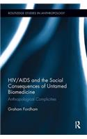 HIV/AIDS and the Social Consequences of Untamed Biomedicine: Anthropological Complicities