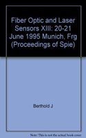 Fiber Optic and Laser Sensors Xiii-20-21 June 1995 Munich Frg