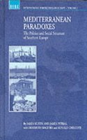 Mediterranean Paradoxes: The Politics and Social Structure of Southern Europe: v. 1 (International Perspectives on Europe)