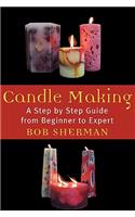 Candlemaking: A Step by Step Guide from Beginner to Expert