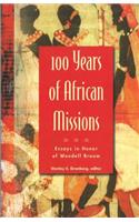 100 Years of African Missions: Essays in Honor of Wendell Broom