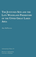 Juntunen Site and the Late Woodland Prehistory of the Upper Great Lakes Area