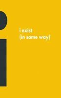 I Exist (in Some Way)