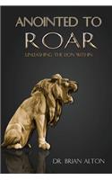 Anointed to Roar: Unleashing the Lion Within