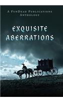 Exquisite Aberrations