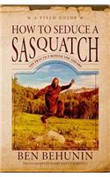 How to Seduce a Sasquatch