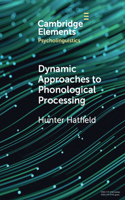 Dynamic Approaches to Phonological Processing: (Elements in Psycholinguistics)