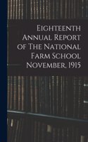 Eighteenth Annual Report of The National Farm School November, 1915