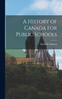 History of Canada for Public Schools [microform]