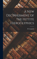 new Decipherment of the Hittite Hieroglyphics