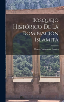Bosquejo Histórico de la Dominación Islamita