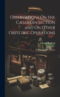 Observations On the Cæsarean Section and On Other Obstetric Operations