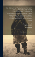 History of Trauayle in the West and East Indies, and Other Countreys Lying Eyther way Towardes the Fruitfull and Ryche Moluccaes. As Moscouia, Persia, Arabia, Syria, Aegypte, Ethipoia, Guinea, China in Cathayo, and Giapan