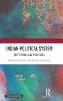 Indian Political System: Institutions and Processes