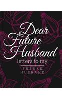 Dear Future Husband: Letters to My Future Husband: A Journal for the New Bride-to-Be to Share Thoughts, Dreams, and Aspirations