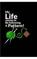 My Life Seems to be Following a Pattern!: Knitting Graph Paper Planner Design Notebook, Blank Knitter Patterns Book, 2:3 Ratio, Black