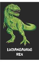 Luciansaurus Rex: Lucian T-Rex Dinosaurier Namen Notizbuch. Personalisiertes Jungen & Männer Namen Tyrannosaurus Rex Notizbuch blanko liniert leere Seiten. Coole Schu