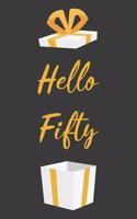 Hello Fifty: Cute 50th Birthday Card Quote Journal / Notebook / Diary / Greetings / Appreciation Gift (6 x 9 - 110 Blank Lined Pages)