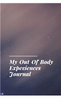 My Out of Body Experiences Journal: Notebook With 120 Dotted Pages to Record Your Astral Projections - Dot Grid Bullet Diary To Log Your Soul Travel Journeys