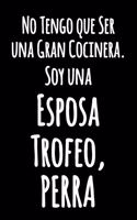 No Tengo que Ser una Gran Cocinera. Soy una Esposa Trofeo, Perra