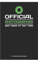 Photographer Notebook: Lined Log Book For Photographer And Camera Operator: Official Photographer Journal - May Snap At Any Time Gift