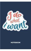 I Do What I Want NOTEBOOK