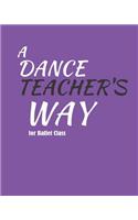 A Dance Teacher's Way For Ballet Class