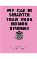 My Cat Is Smarter Than Your Honor Student Weekly Planner 2019-2020: 8.5"X11" 120 Pages Dated Cat Lovers Calendar With To-Do List, Academic Year 2019-2020, Calendar and Organizer, Year 2020 At A Glance And Vertical Da