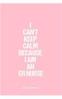 Nurse Journal: Nurse Journal Dot Grid Gift Idea - I Can'T Keep Calm Because I Am An Er Nurse Nurse Quote Journal - Black Dotted Diary, Planner, Gratitude, Writing,