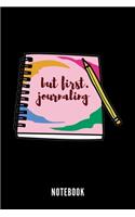 But First. Journaling - Notebook