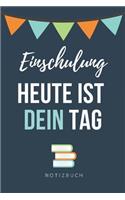 Einschulung Heute Ist Dein Tag Notizbuch