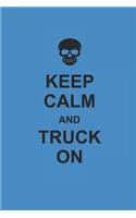 Keep Calm and Truck on