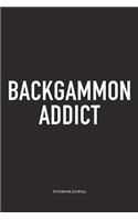 Backgammon Addict: A 6x9 Inch Matte Softcover Diary Notebook with 120 Blank Lined Pages and a Funny Gaming Cover Slogan