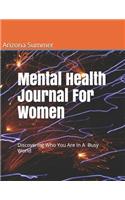 Mental Health Journal For Women: Discovering who you are in a busy world