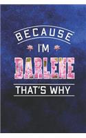 Because I'm Darlene That's Why: First Name Funny Sayings Personalized Customized Names Women Girl Mother's day Gift Notebook Journal