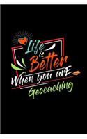 Life Is Better When You Are Geocaching: A 6x9 Inch Matte Softcover Paperback Notebook Journal With 120 Blank Lined Pages
