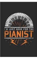 I'm Just Here For The Pianist: Dotted Bullet Journal (6 X 9 -120 Pages) - Music Instrument Gift For Music Teacher And Students