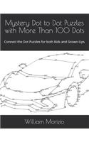 Mystery Dot to Dot Puzzles with More Than 100 Dots: Connect the Dot Puzzles for both Kids and Grown-Ups