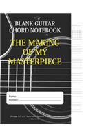 The Making Of My Masterpiece - Blank Guitar Chord Notebook: 100-page 8.5 x 11 Blank Guitar Tablature Book For Musicians (Volume 35)