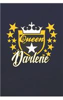 Queen Darlene: First Name Funny Sayings Personalized Customized Names Women Girl Mother's day Gift Notebook Journal