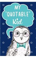 My Quotable Kid Keepsake Notebook For Parents: A Fun Journal To Record The Things Kids Say. Cute Owl Cover